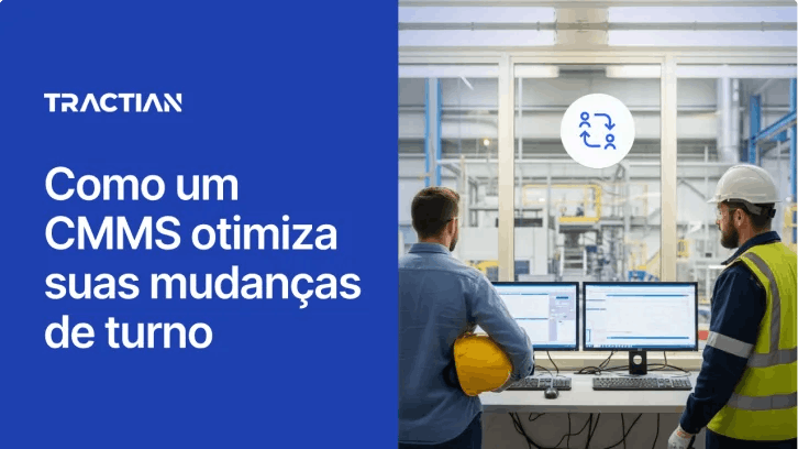 Como um CMMS otimiza suas mudanças de turno